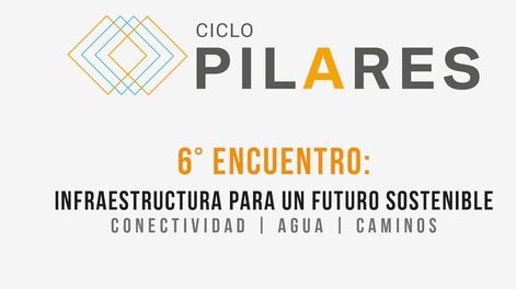 Todo listo para el próximo encuentro de Pilares sobre Infraestructura.