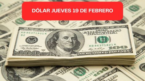 Dólar jueves 19 de febrero 2026.