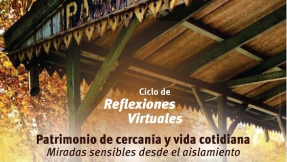 Patrimonio de cercanía y vida cotidiana: miradas sensibles desde el aislamiento