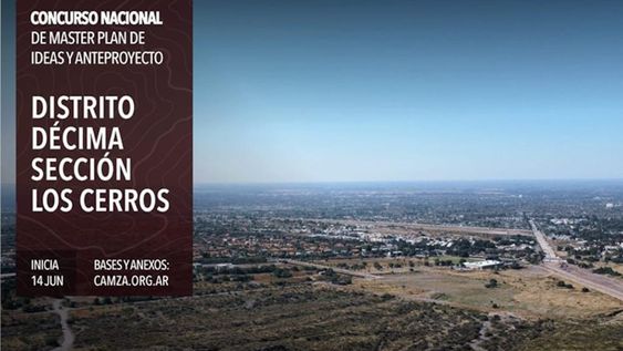 Concurso nacional: máster plan de ideas y anteproyecto distrito Décima Sección Los Cerros, Mendoza
