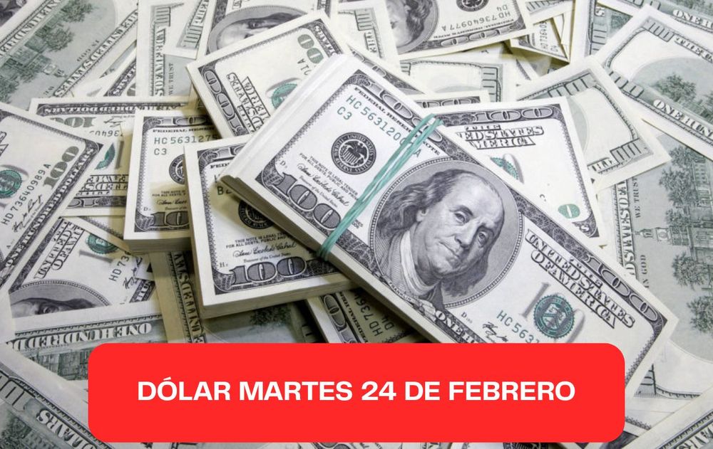 Dólar martes 24 de febrero 2026.