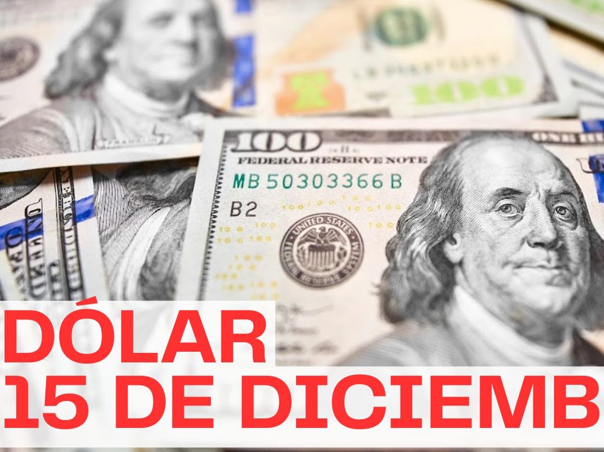 Dólar hoy 15 de diciembre.