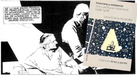 Una viñeta de&nbsp;El Eternauta,&nbsp;en versión de Oesterheld-Breccia, en donde aparece el propio Héctor Germán Oesterheld retratado. A su lado, la portada del libro&nbsp;Historieta y resistencia. Arte y política en Oesterheld (1968-198),&nbsp;de Laura Cristina Fernández.