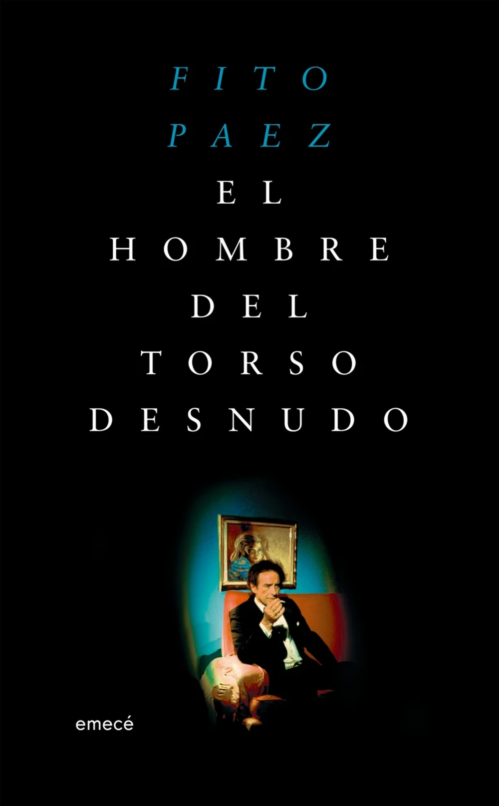 La tapa del libro de poemas&nbsp;El hombre del torso desnudo,&nbsp;de Fito Páez (Emecé).