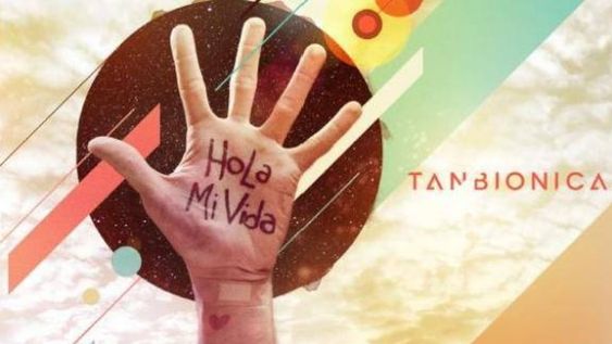 Hola mi vida, lo nuevo de Tan Biónica
